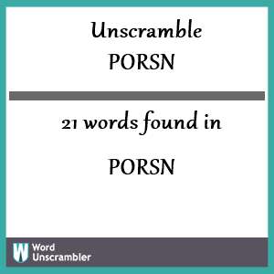 Unscramble PORSN - Unscrambled 21 words from letters in PORSN