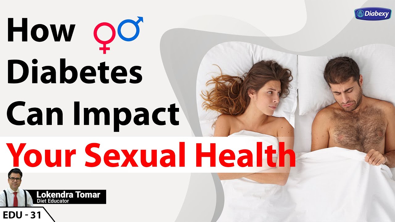 How Diabetes Can Impact Your Sexual Health | Sexual Side Effects ...