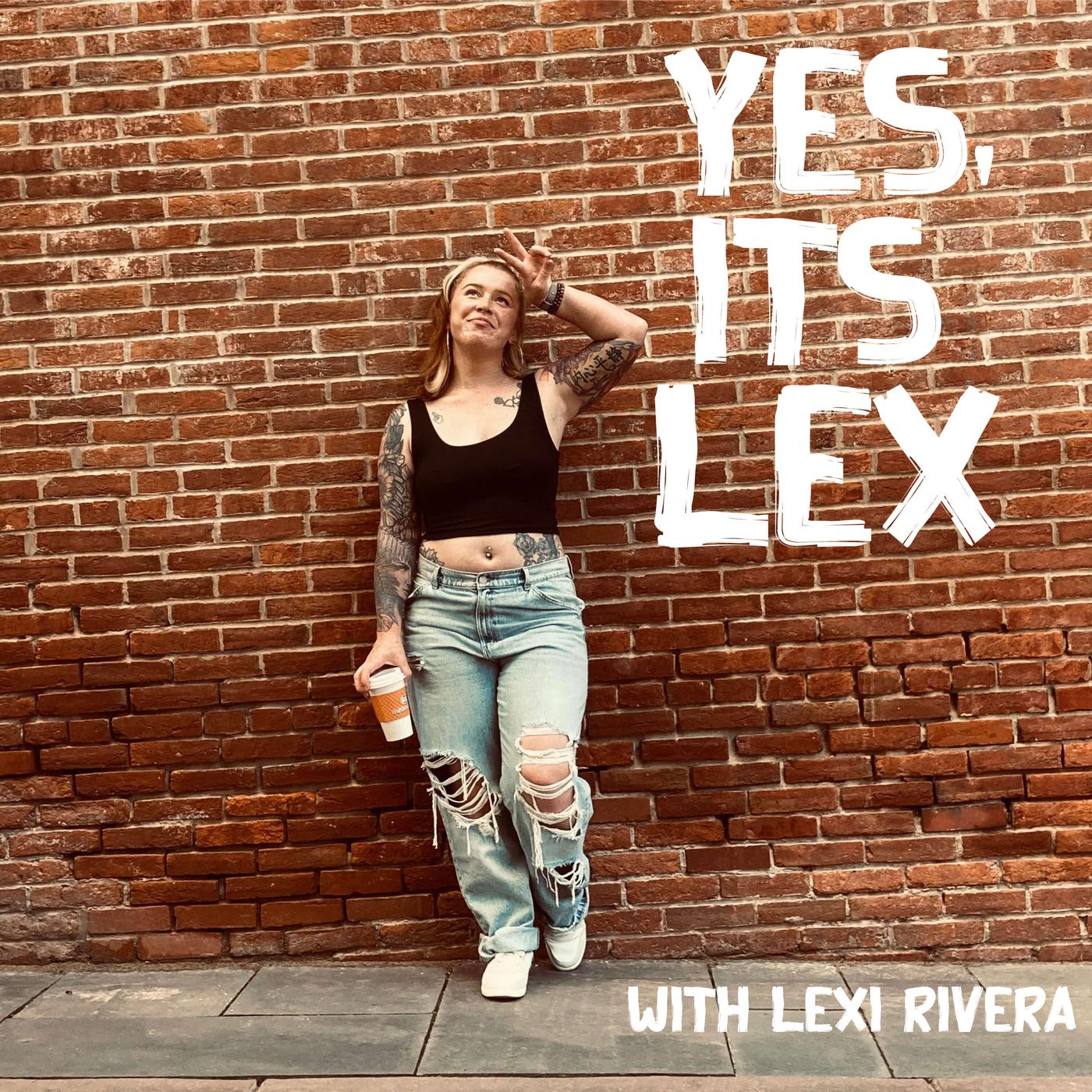 Yes, Its Lex (podcast) - Lexi | Listen Notes