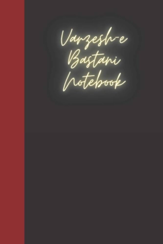 Varzesh-e Bastani Notebook: A notebook for you to celebrate your ...