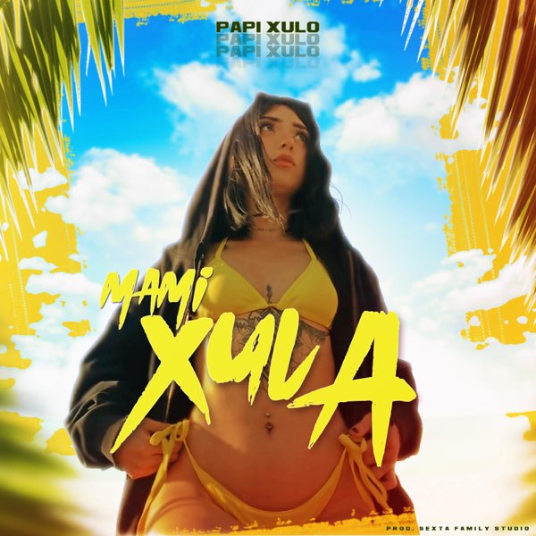 MAMI XULA by Papi Xulo - Song on Apple Music