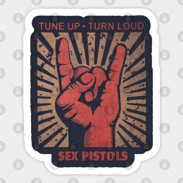 Tune up . Turn Loud Sex Pistols - Sex Pistols - Sticker | TeePublic