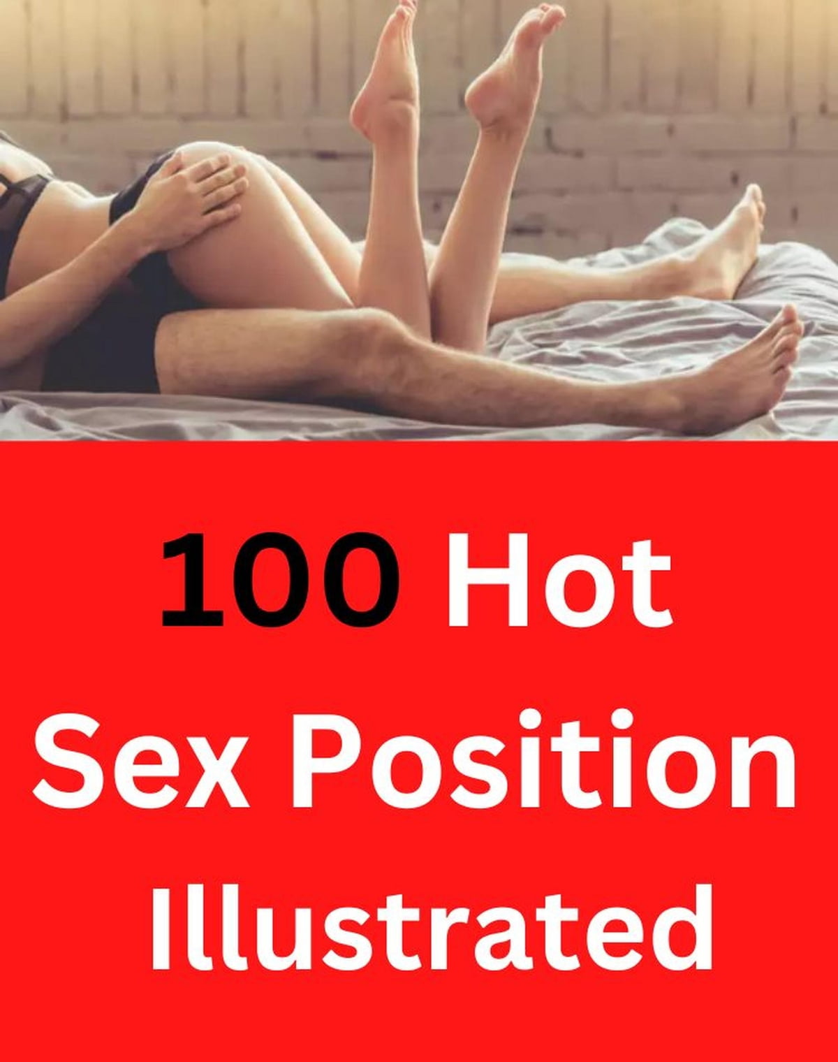 100 Hot Sex Position Illustrated - Enjoy With Your Partner eBook ...