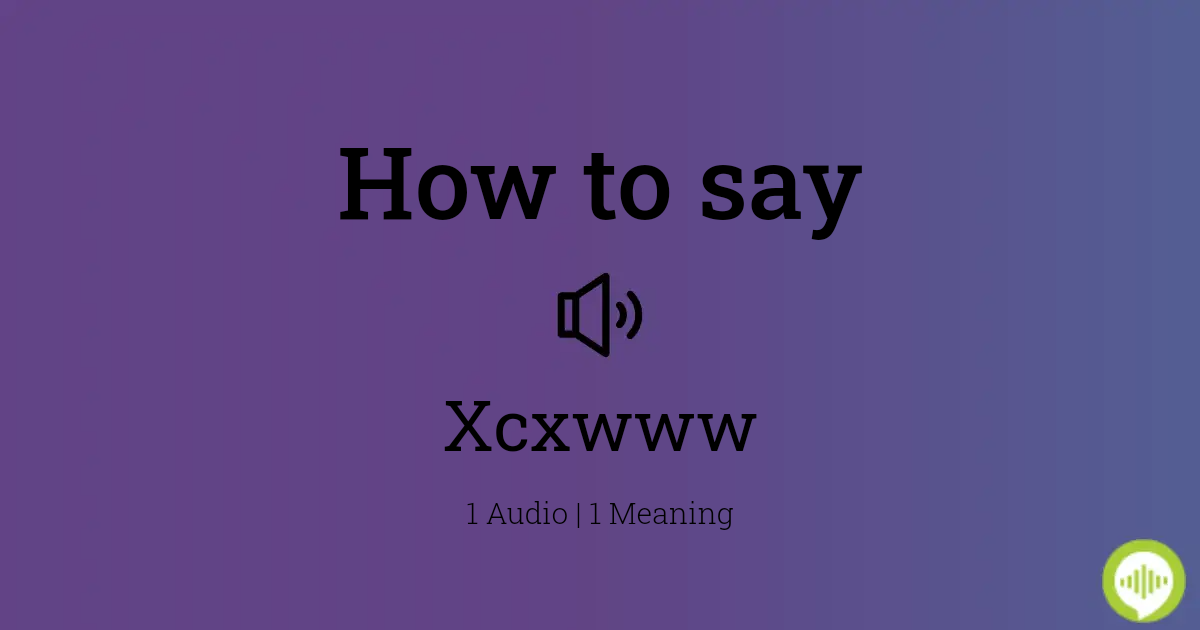 How to pronounce Xcxwww | HowToPronounce.com