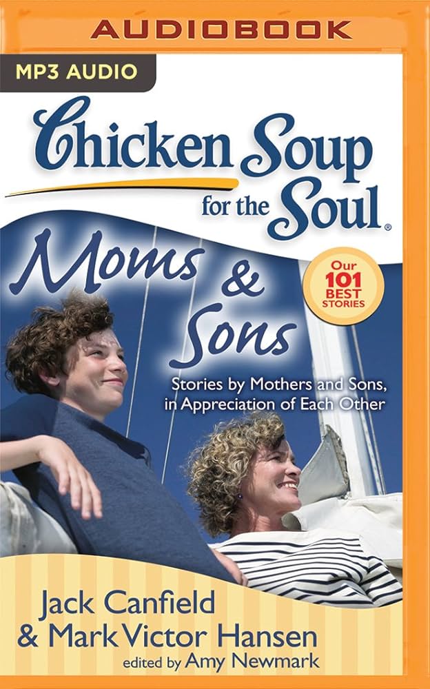 Chicken Soup for the Soul: Moms & Sons: Jack Canfield, Mark Victor ...
