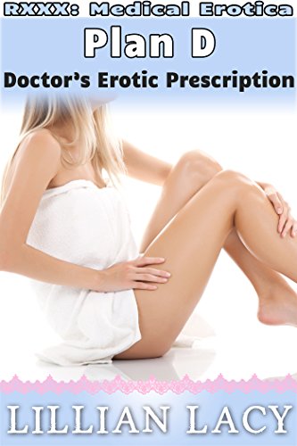 Plan D: Doctor's Erotic Prescription (RXXX: Medical Erotica ...