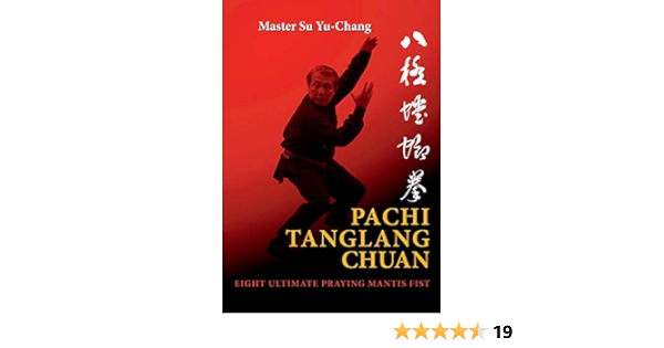 Pachi Tanglang Chuan: Eight Ultimate Praying Mantis: Su, Yu-Chang ...