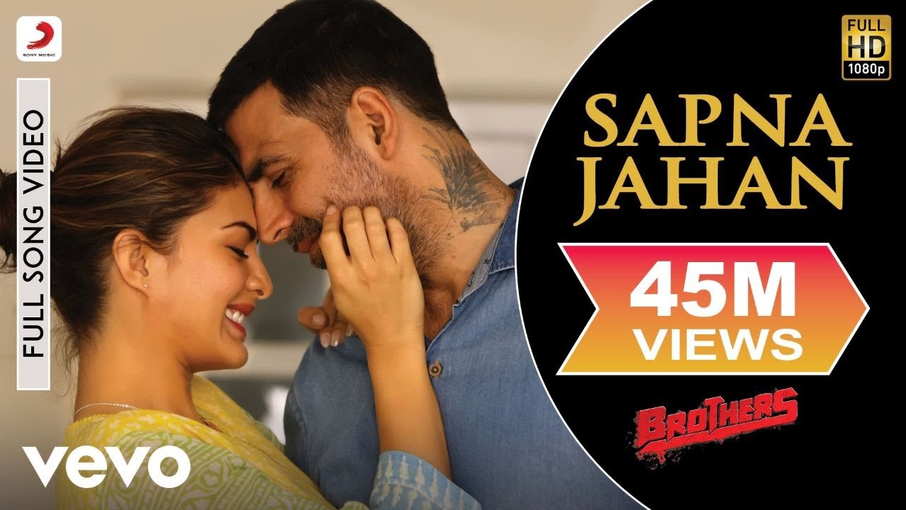 Sapna Jahan Full Video - Brothers|Akshay Kumar, Jacqueline|Sonu ...