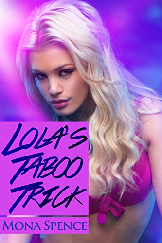 Lola's Taboo Trick - Kindle edition by Spence, Mona. Literature ...