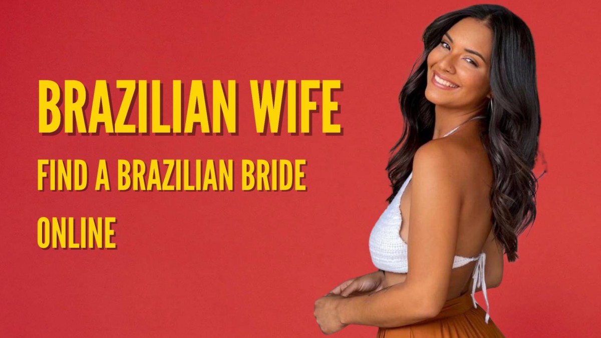 Brazilian Mail Order Brides: Meet Hot Brazilian Wives Online