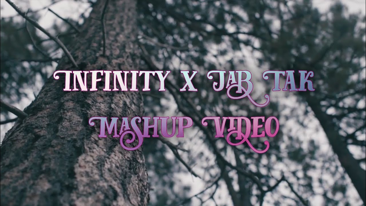 Infinity x Jab Tak || Full Mashup Video || Lyrics video || Smoke ...