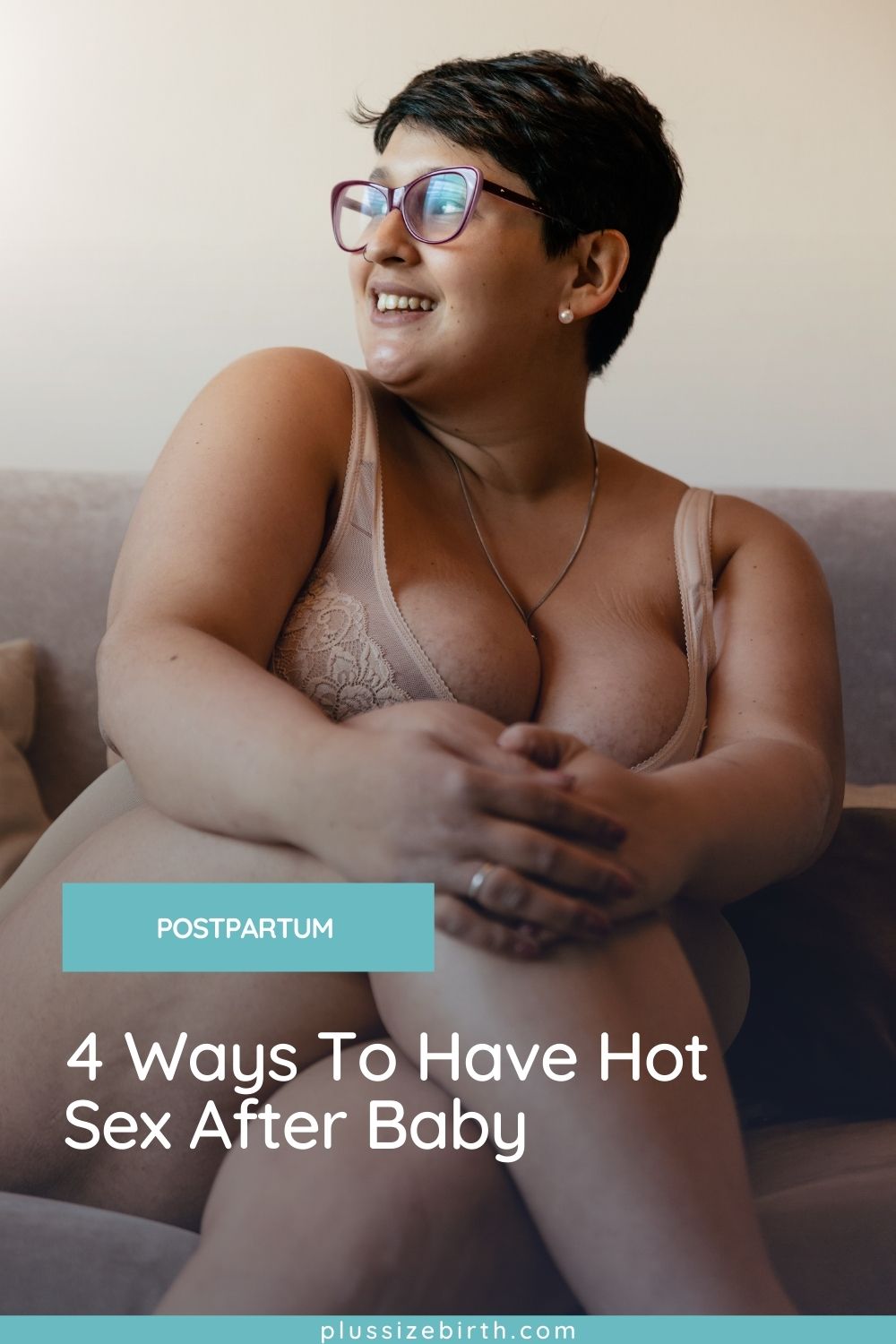 Sex After Baby: 4 Ways To Have Hot Sex | Plus Size Birth