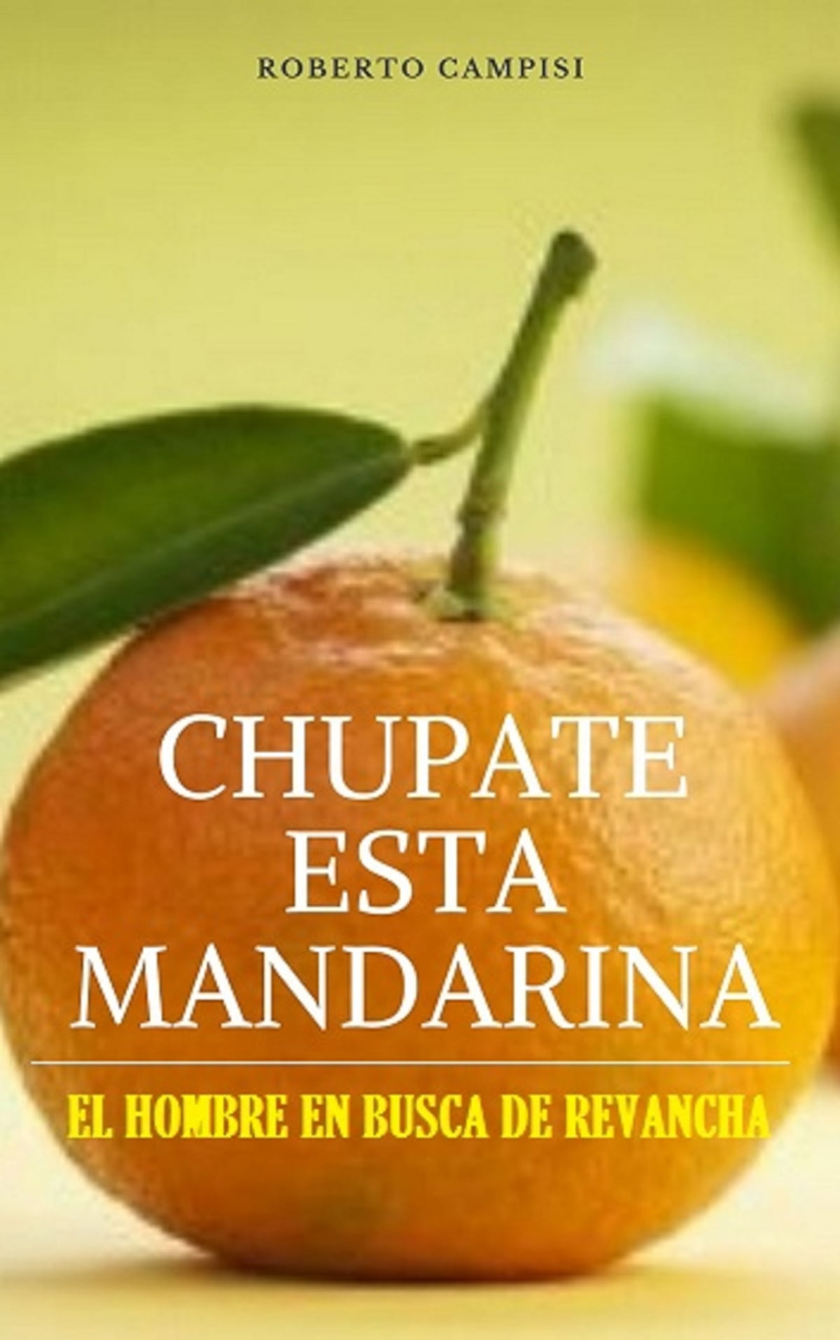 Chúpate esta Mandarina eBook by Cayetano Roberto Campisi - EPUB ...