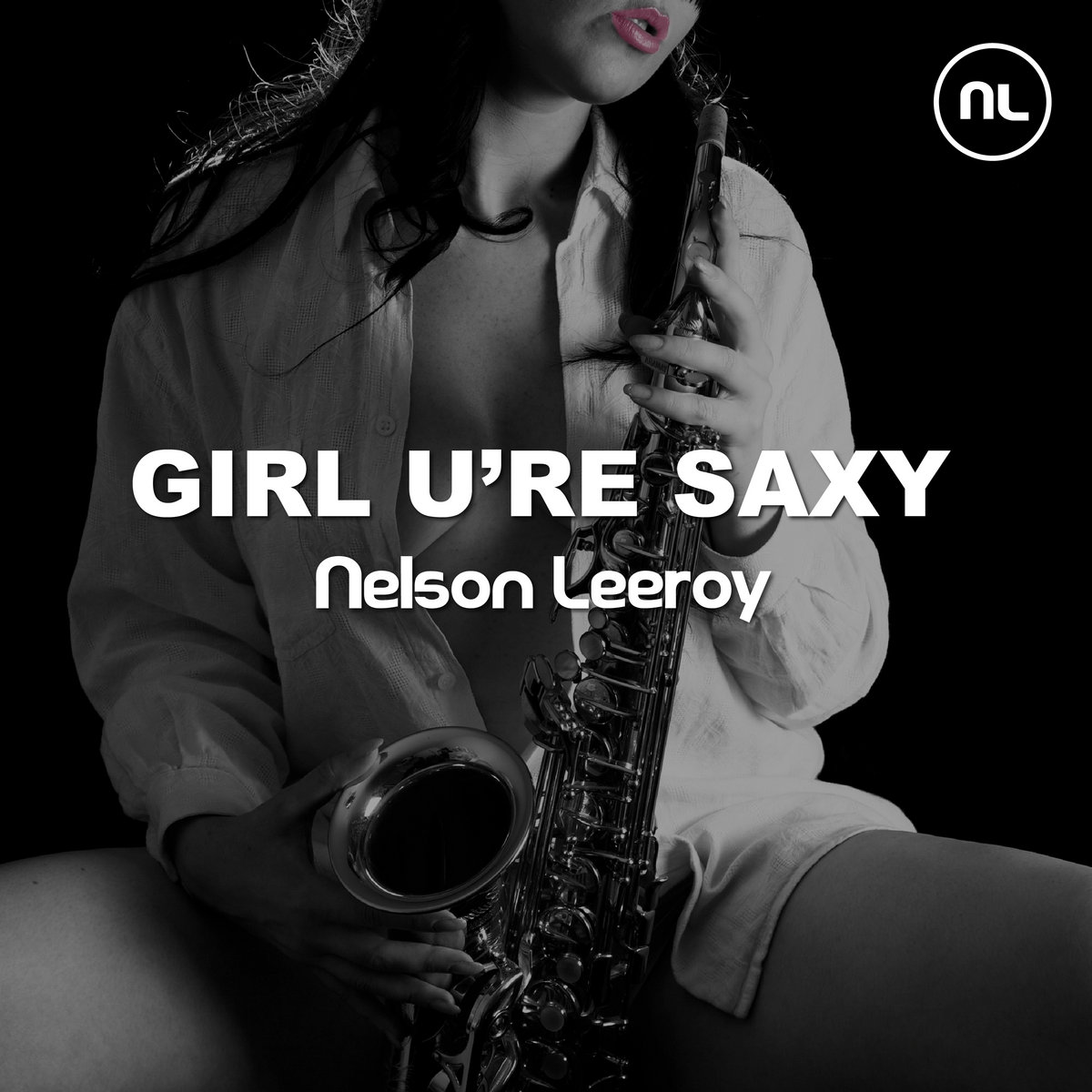 Girl u're sAxy (radio edit) | Nelson Leeroy