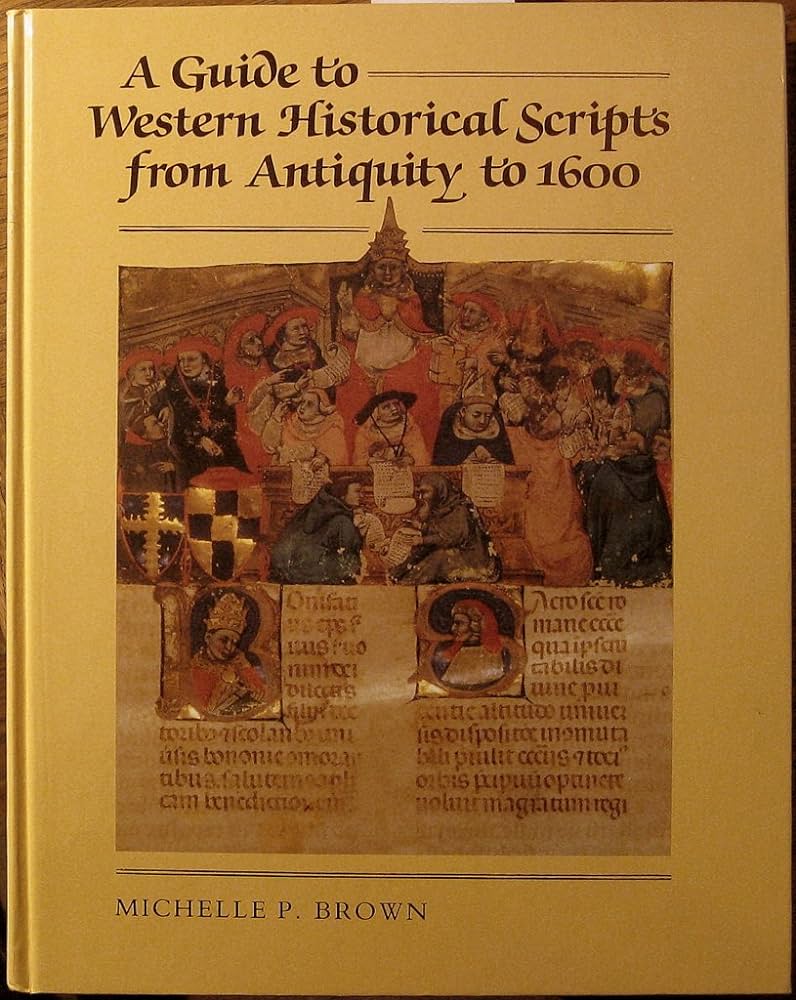 A Guide to Western Historical Scripts from Antiquity to 1600 ...