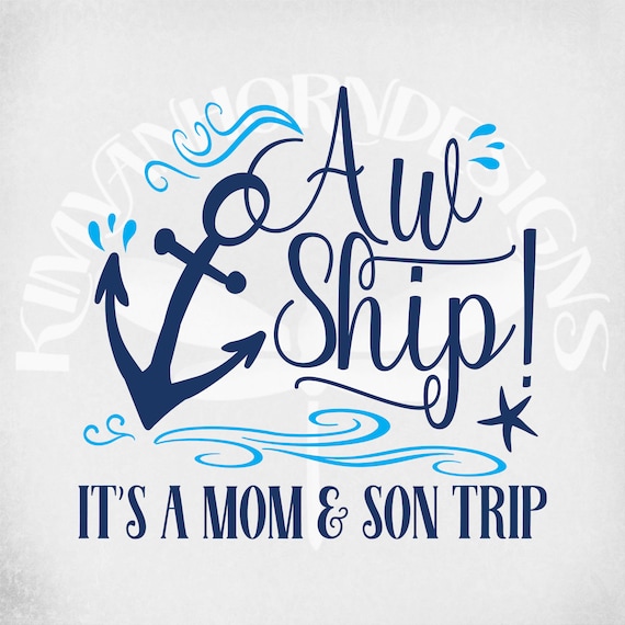 Aw Ship It's A Mom & Son Trip Svg Cruise Svg Family - Etsy