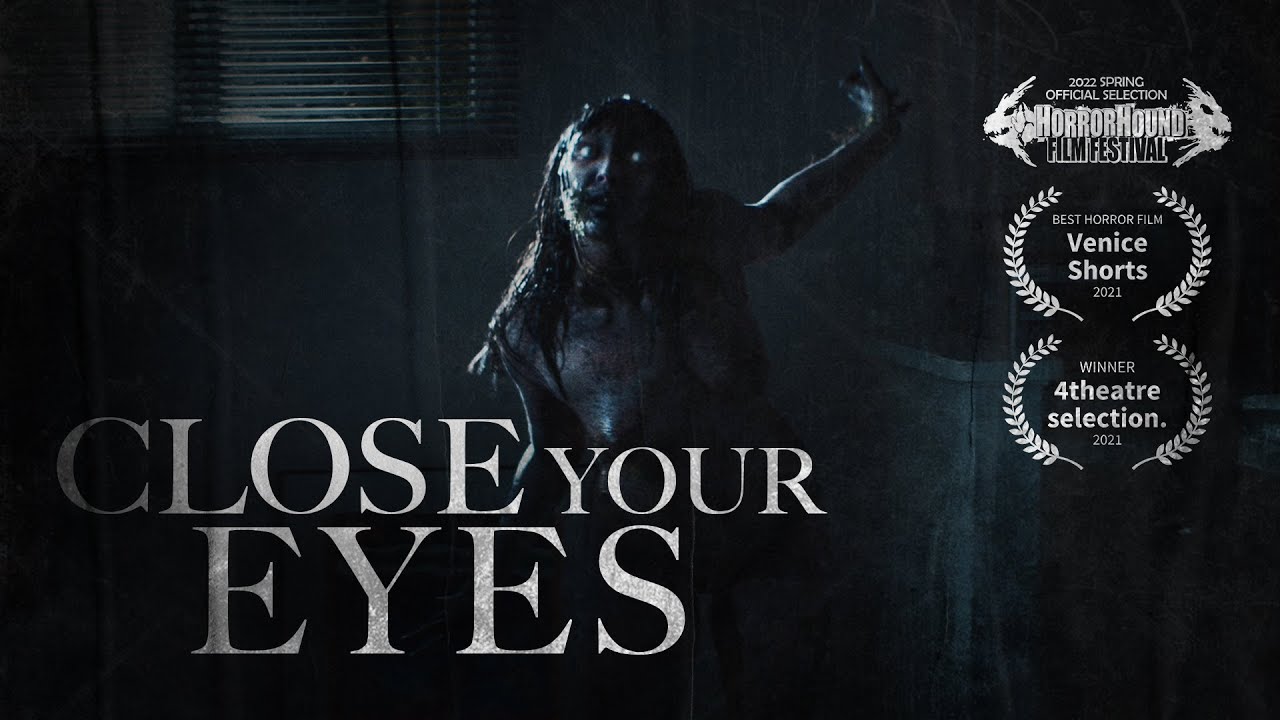 Close Your Eyes | Award Winning Short Horror Film 2022 - YouTube