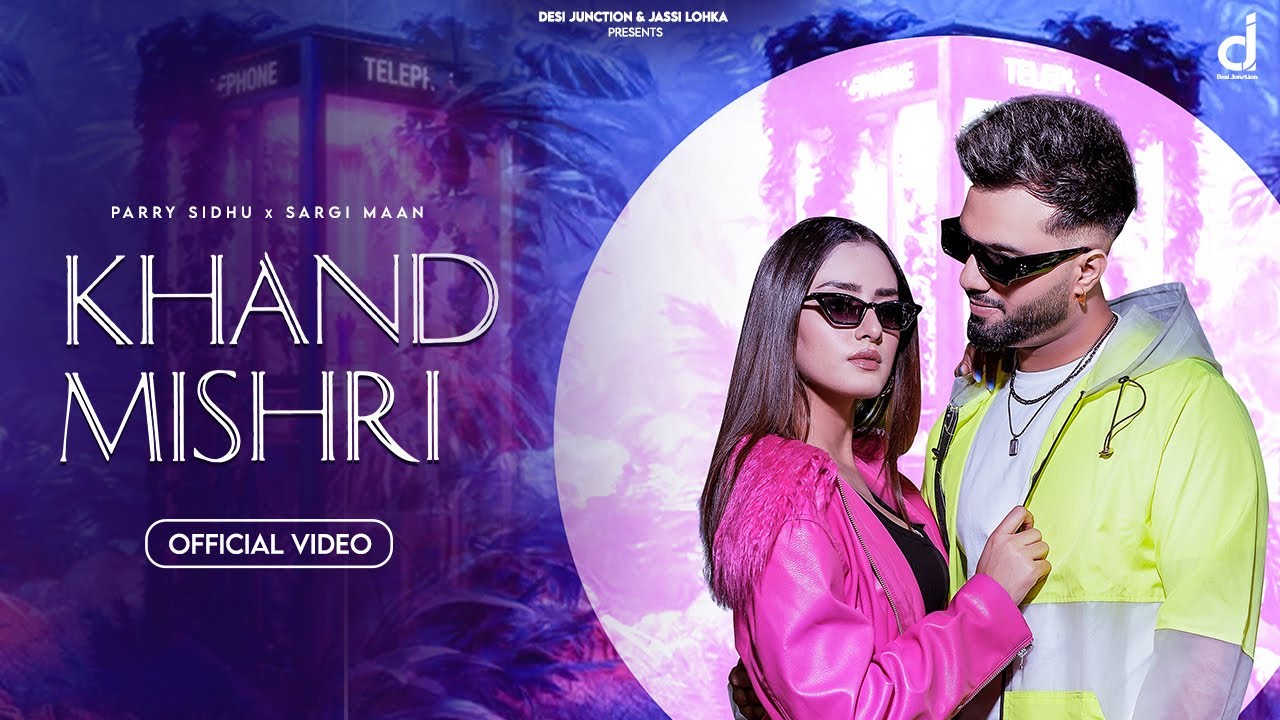 Khand Mishri - Official Video | Parry Sidhu | Sargi Maan | Story ...