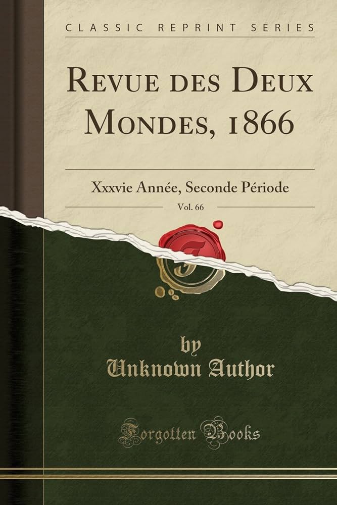 Revue des Deux Mondes, 1866, Vol. 66: Xxxvie Année, Seconde ...