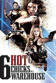 Six Hot Chicks in a Warehouse (2017) - IMDb