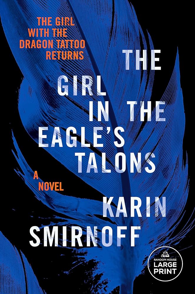 The Girl in the Eagle's Talons: A Lisbeth Salander Novel (Girl ...