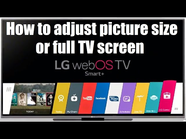 LG WebOs TV, How to adjust picture size or full TV screen - YouTube