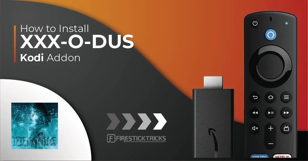 How to Install XXX-O-DUS Kodi Addon on FireStick - Fire Stick Tricks