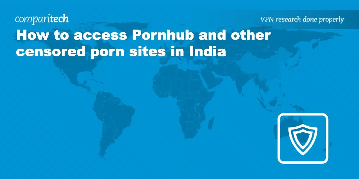 How to Access Pornhub (and other porn sites) in India with a VPN