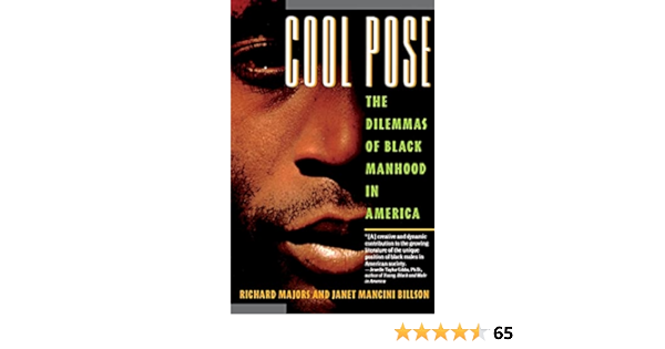 Cool Pose : The Dilemmas of Black Manhood in America: Majors ...