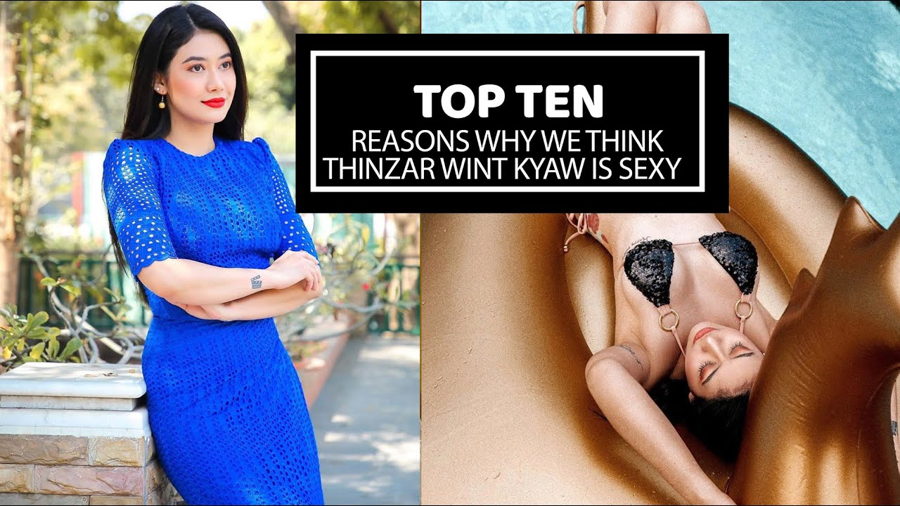 TOP 10 REASON WHY WE THINK THINZAR WINT KYAW IS SEXY AF ...