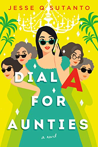 Dial A for Aunties (Aunties, #1) by Jesse Q. Sutanto | Goodreads