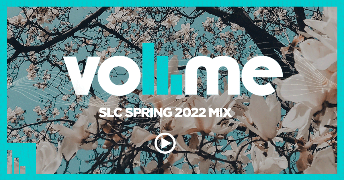 Volume Presents: SLC Spring 2022 Mix [Playlist] • Volume