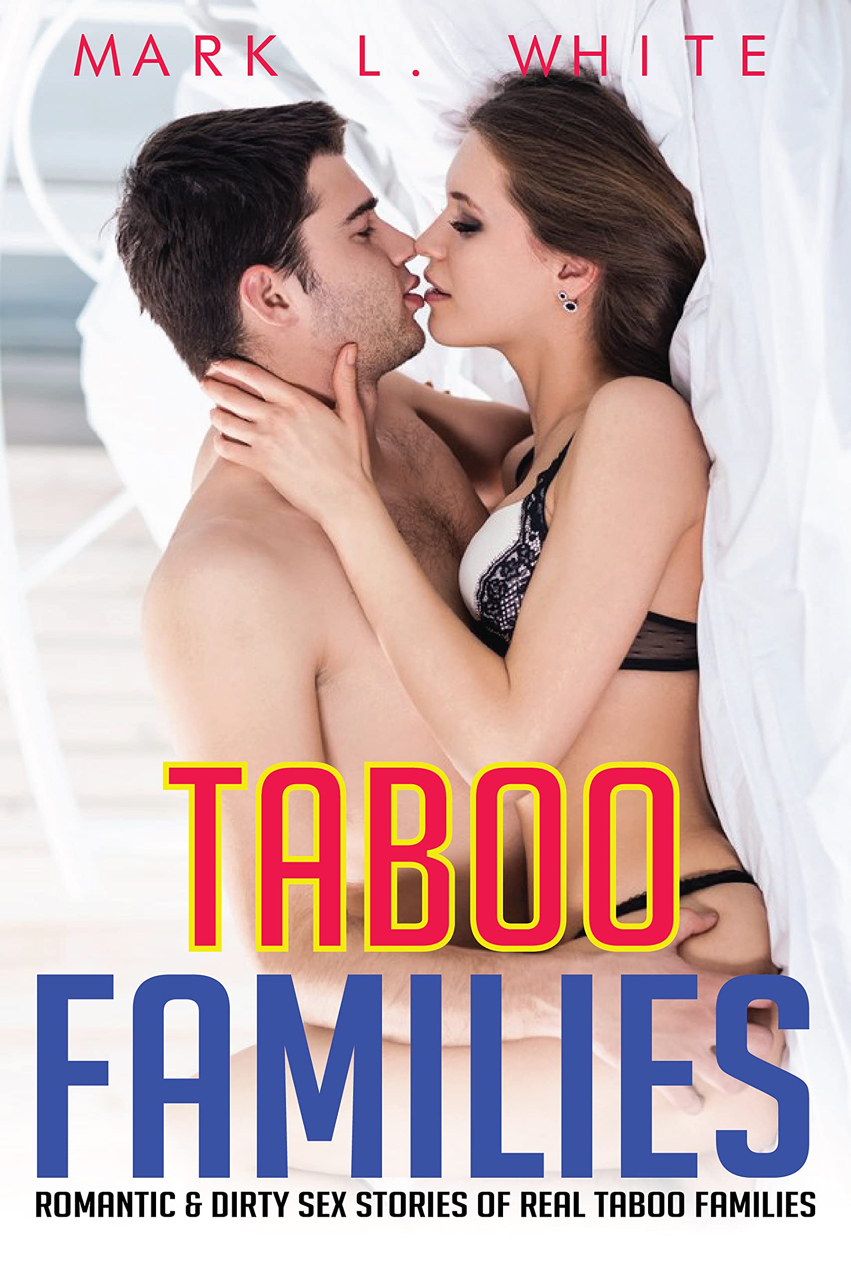 ROMANTIC & DIRTY SEX STORIES OF REAL TABOO FAMILIES by Mark L ...