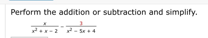 Solved Perform the addition or subtraction and simplify. xxx ...