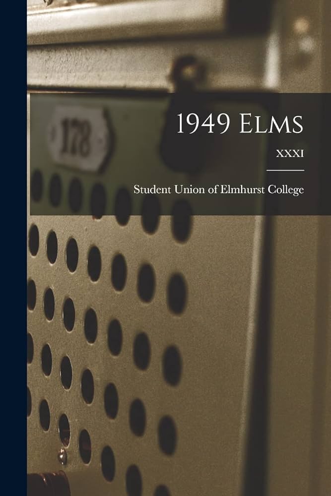 1949 Elms; XXXI : Student Union of Elmhurst College: Amazon.sg: Books