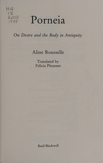 Porneia : on desire and the body in antiquity : Rousselle, Aline ...