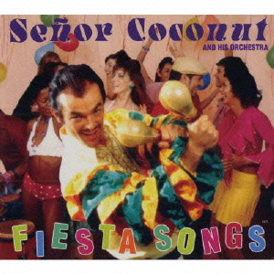 CDJapan : Fiesta Songs Senor Coconut CD Album