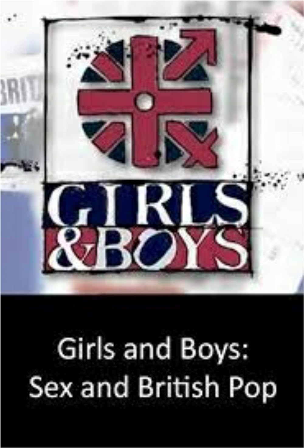 Girls and Boys: Sex and British Pop (TV Mini Series 2005– ) - IMDb