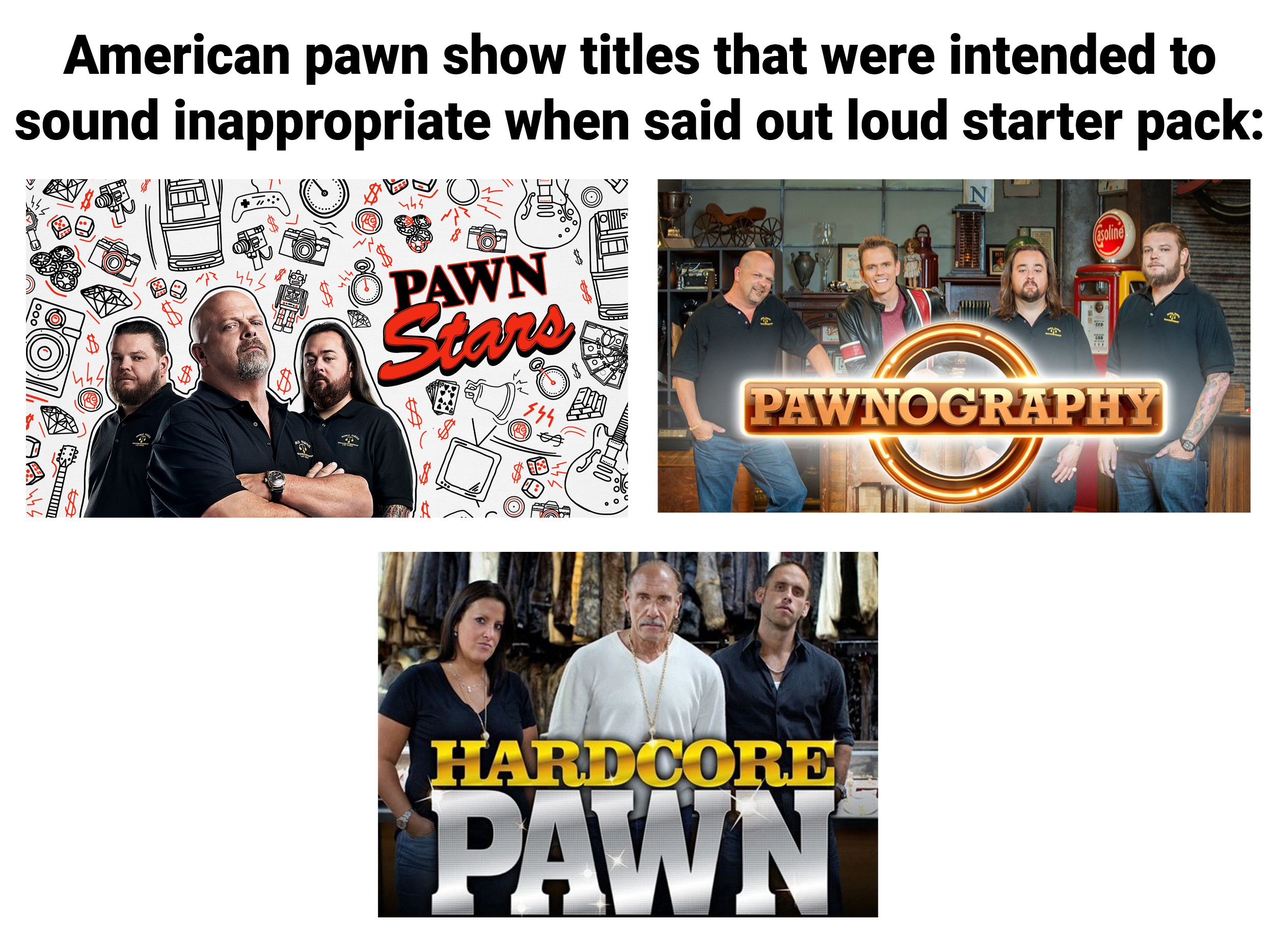 American pawn show titles starter pack : r/starterpacks