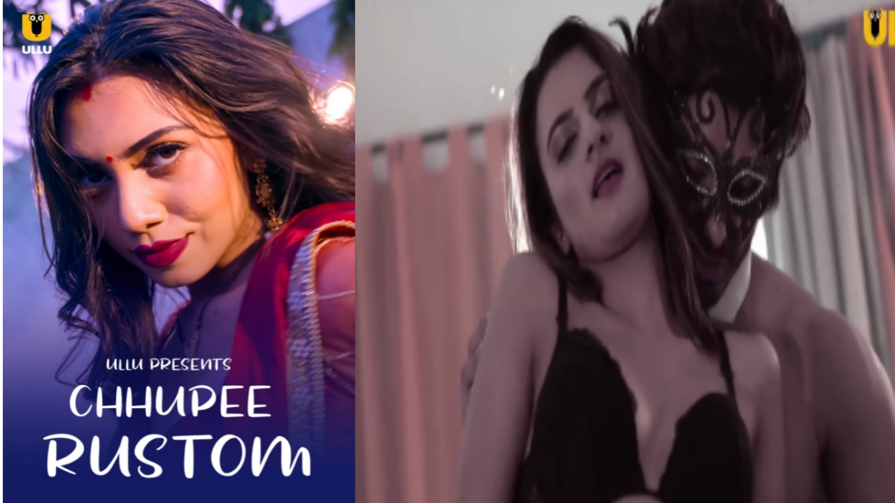 Chhupee Rustom (2021) Episode 1 ullu web series - Masahub | Indian ...