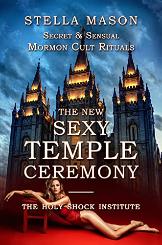 The New Sexy Temple Ceremony: Secret & Sensual Mormon Cult Rituals ...