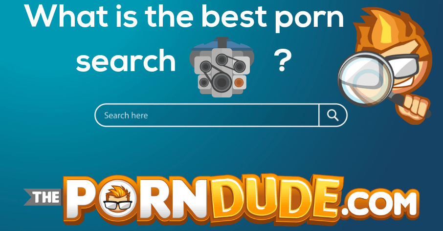 What are the best porn search engines? | Porn Dude – Blog