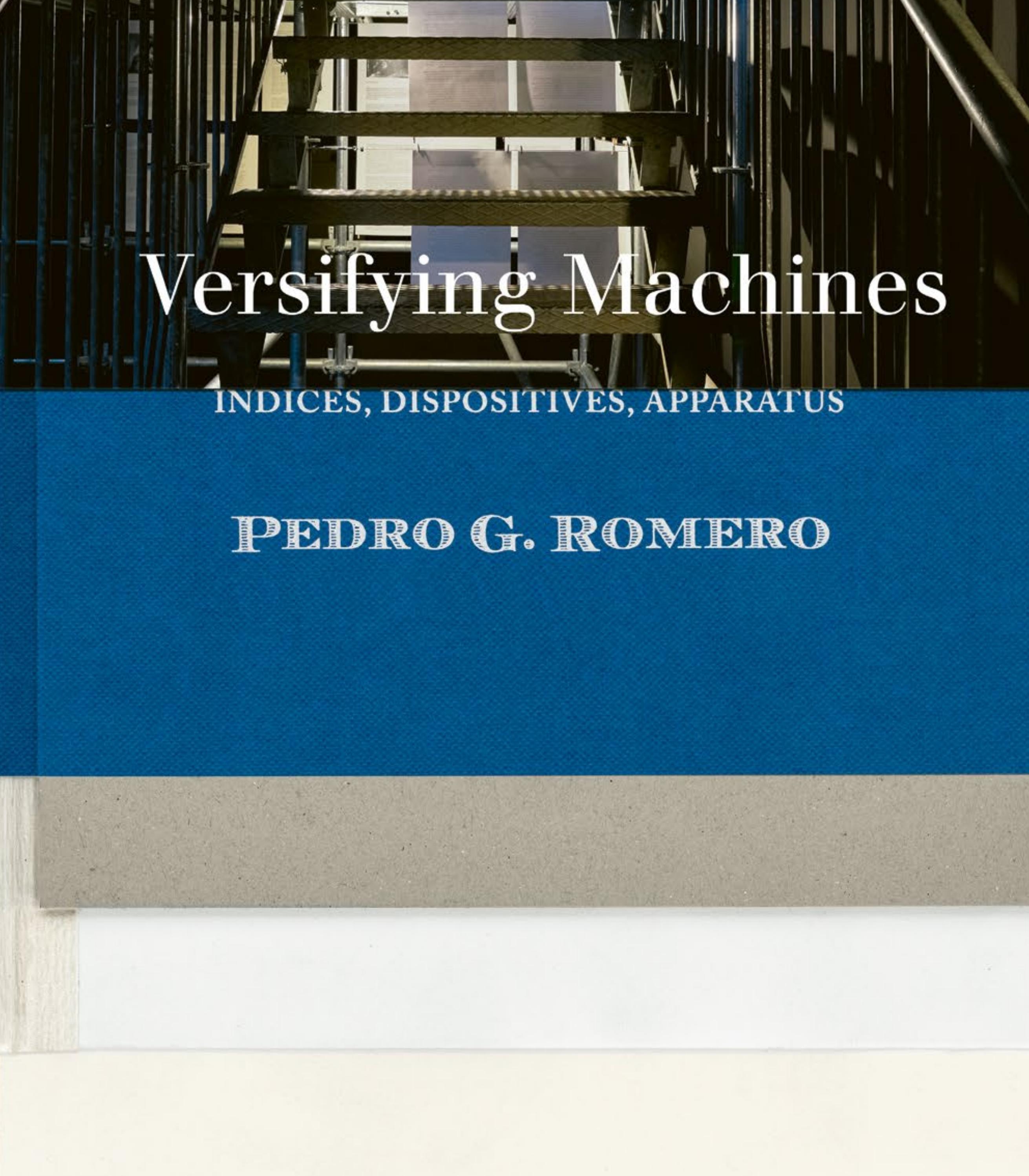 Pedro G. Romero. Versifying Machines. Indices, Dispositives ...