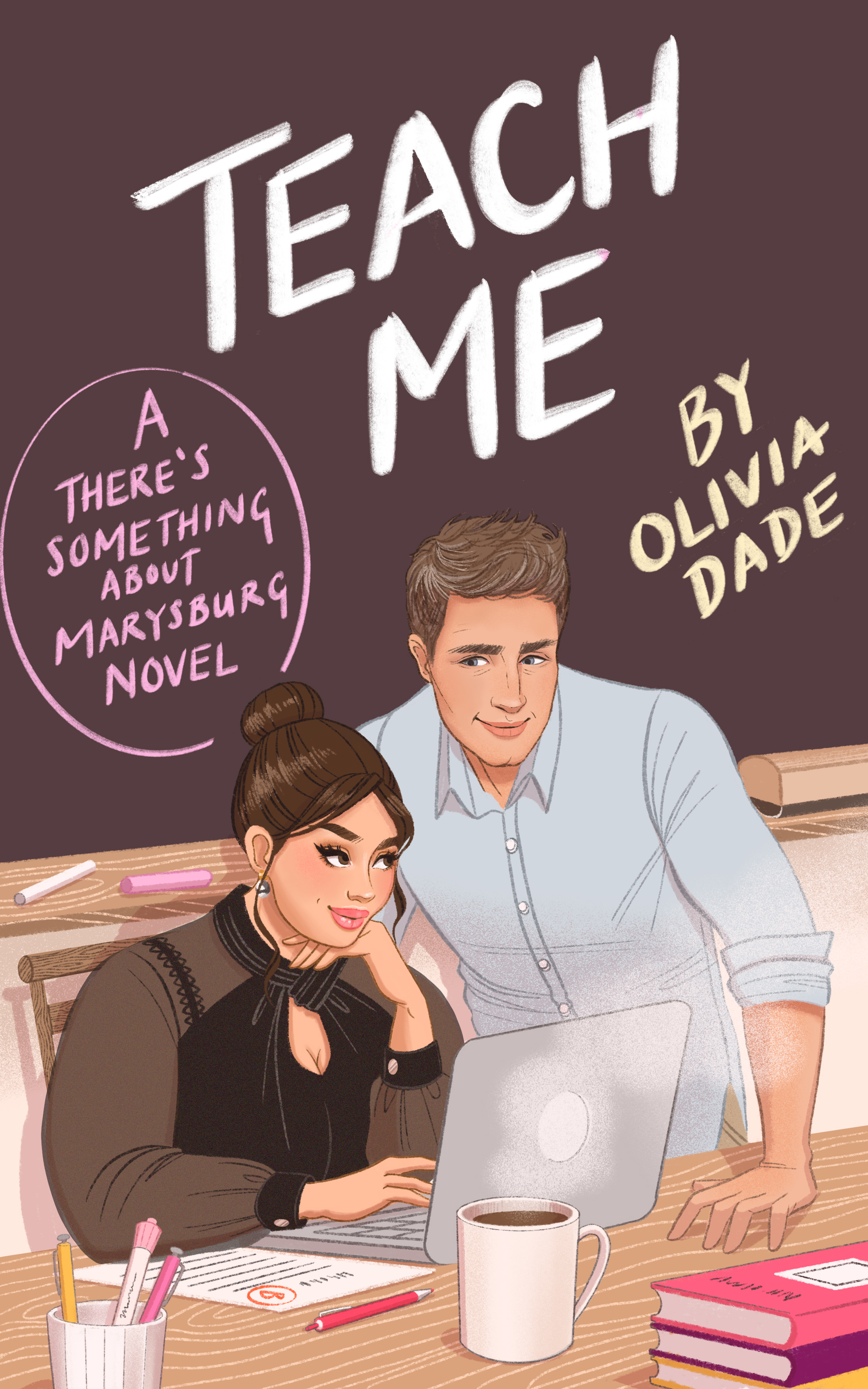 Teach Me (There's Something About Marysburg, #1) by Olivia Dade ...