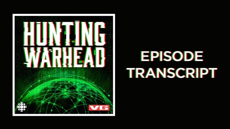 TRANSCRIPT: HUNTING WARHEAD - EP 6 | CBC Radio