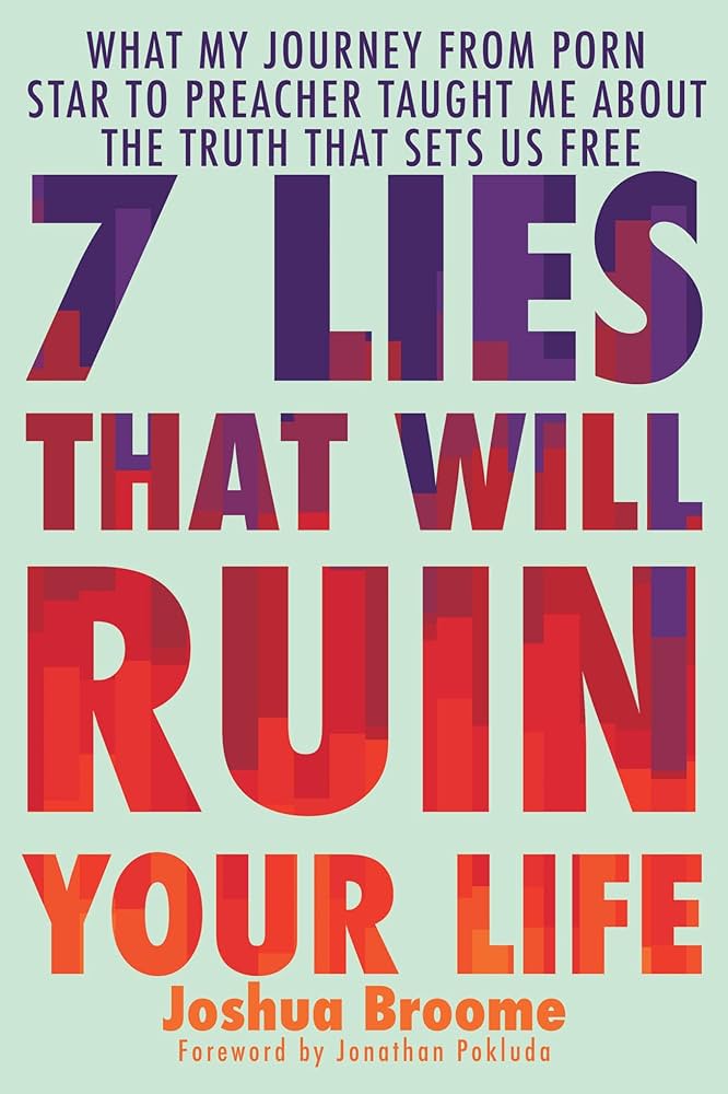 7 Lies That Will Ruin Your Life: What My Journey from Porn Star to ...