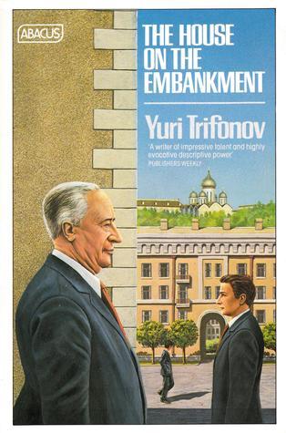 The House on the Embankment by Yury Trifonov | Goodreads