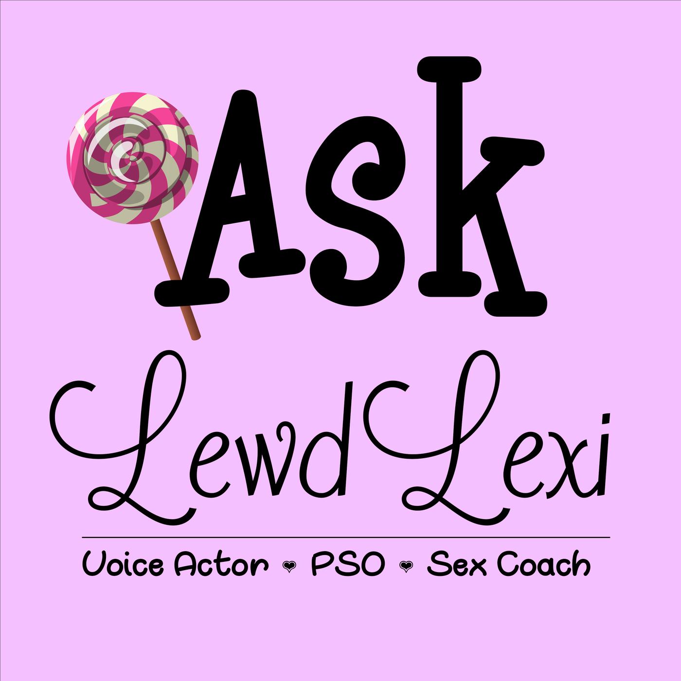 Ask Lewd Lexi (podcast) - Lewd Lexi | Listen Notes