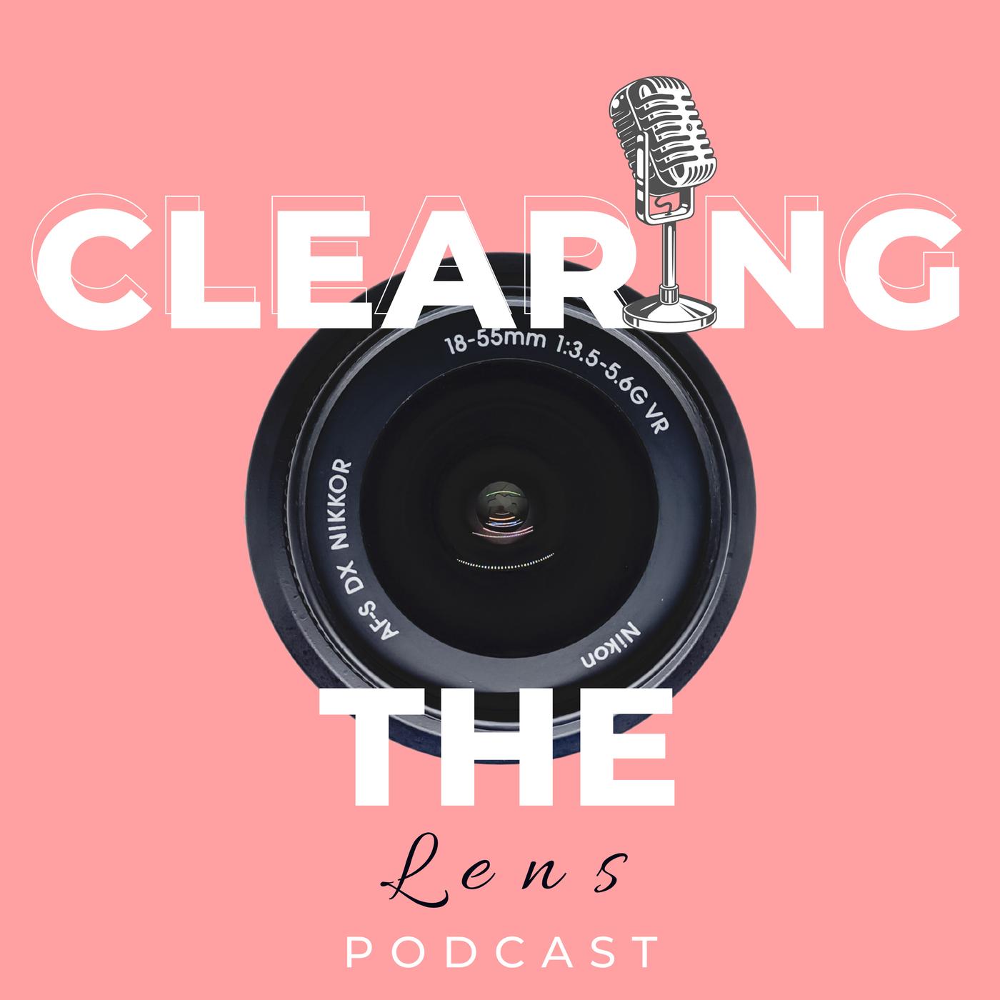 Clearing The Lens (podcast) - Clearing The Lens | Listen Notes