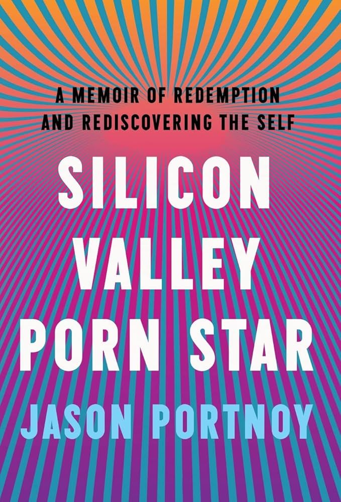 Silicon Valley Porn Star: A Memoir of Redemption and ...